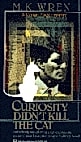 Curiosity Didn't Kill The Cat