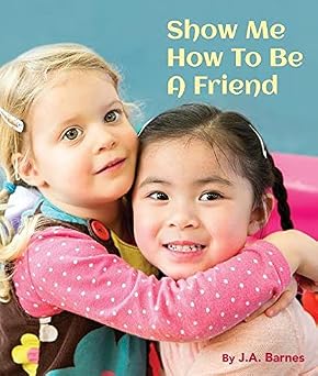 Show Me How To Be A Friend
