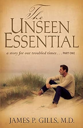 The Unseen Essential: A Story For Our Troubled Times