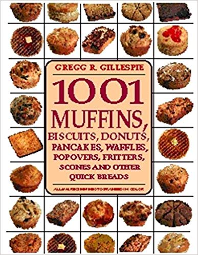 1001 Muffins, Biscuits, Doughnuts, Pancakes, Waffles, etc