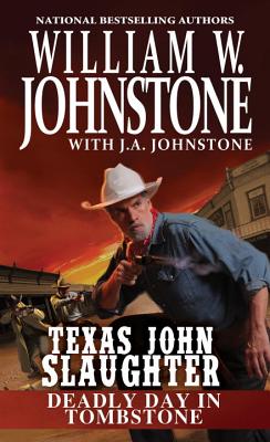 Texas John Slaughter: Deadly Day In Tombstone