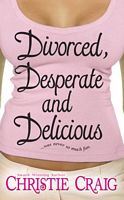 Divorced, Desperate And Delicious