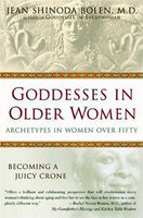 Goddesses In Older Women: Archetypes In Women Over Fifty