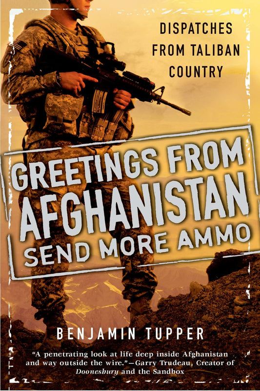 Greetings From Afghanistan:  Send More Ammo