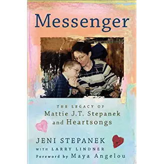 Messenger: The Legacy of Mattie J T Stepanek And Heartsongs