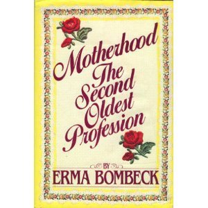 Motherhood: The Second Oldest Profession