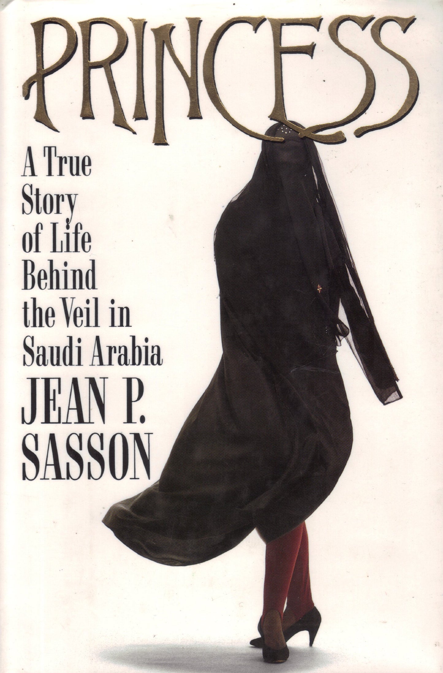 Princess: A True Story Of Life Behind The Veil In Saudi Arabia