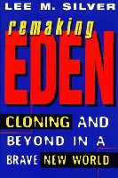 Remaking Eden:  Cloning And Beyond In A Brave New World