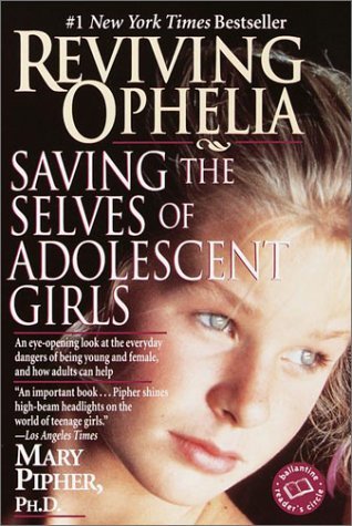 Reviving Ophelia: Saving The Selves Of Adolescent Girls