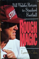 Rough Magic:  Bill Walsh's Return To Stanford Football