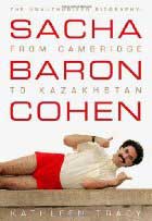 Sacha Baron Cohen: The Unauthorized Biography From Cambridge T