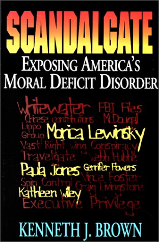 Scandalgate: Exposing America's Moral Deficit Disorder