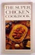 The Super Chicken Cookbook