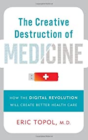 The Creative Destruction Of Medicine