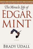 The Miracle Life Of Edgar Mint