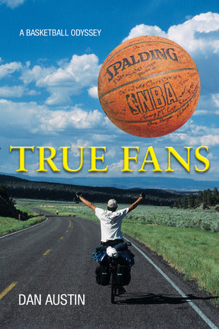 True Fans:  A Basketball Odyssey