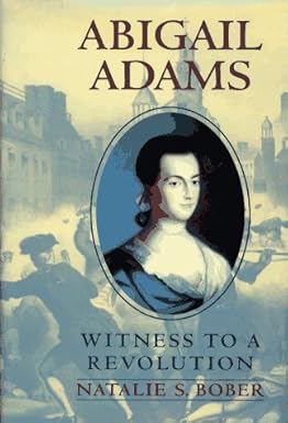 Abigail Adams:  Witness To A Revolution