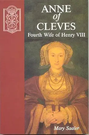 Anne Of Cleves:  Fourth Wife Of Henry VIII