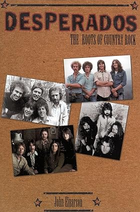 Desperados:  The Roots Of Country Rock
