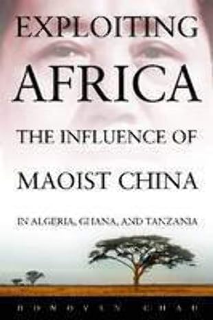 Exploiting Africa:  The Influence Of Maoist China