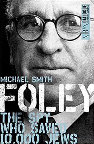 Foley:  The Spy Who Saved 10,000 Jews