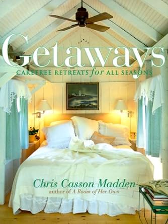Getaways:  Carefree Retreats For All Seasons