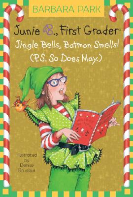 Junie B First Grader:  Jingle Bells, Batman Smells!