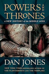 Powers And Thrones:  A New History Of The Middle Ages