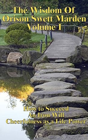 The Wisdom Of Orison Swett Marden Volume 1