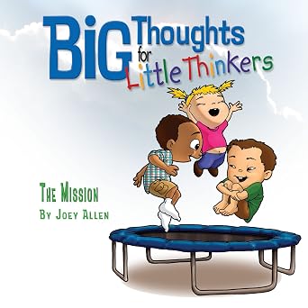 Big Thoughts For Little Thinkers:  The Mission