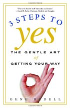 3 Steps To Yes:  The Gentle Art Of Getting Your Way