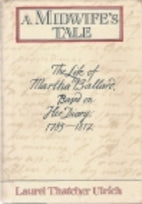 A Midwife's Tale:  The Life Of Martha Ballard