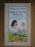 A Woman's Guide To Homoeopathic Medicine