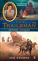 The Trailsman #322:  Apache Ambush