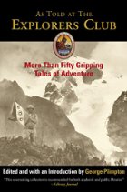 As Told At The Explorers Club:  More Than Fifty Gripping Tales