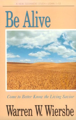 Be Alive:  Come To Better Know The Living Savior