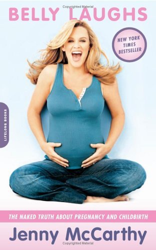 Belly Laughs:  The Naked Truth About Pregnancy And Childbrith