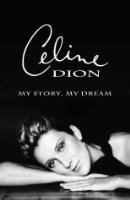 Celine Dion:  My Story, My Dream