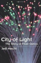 City Of Light:  The Story Of Fiber Optics