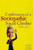 Confessions Of A Sociopathic Social Climber