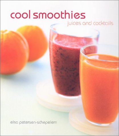 Cool Smoothies:  Juices And Cocktails