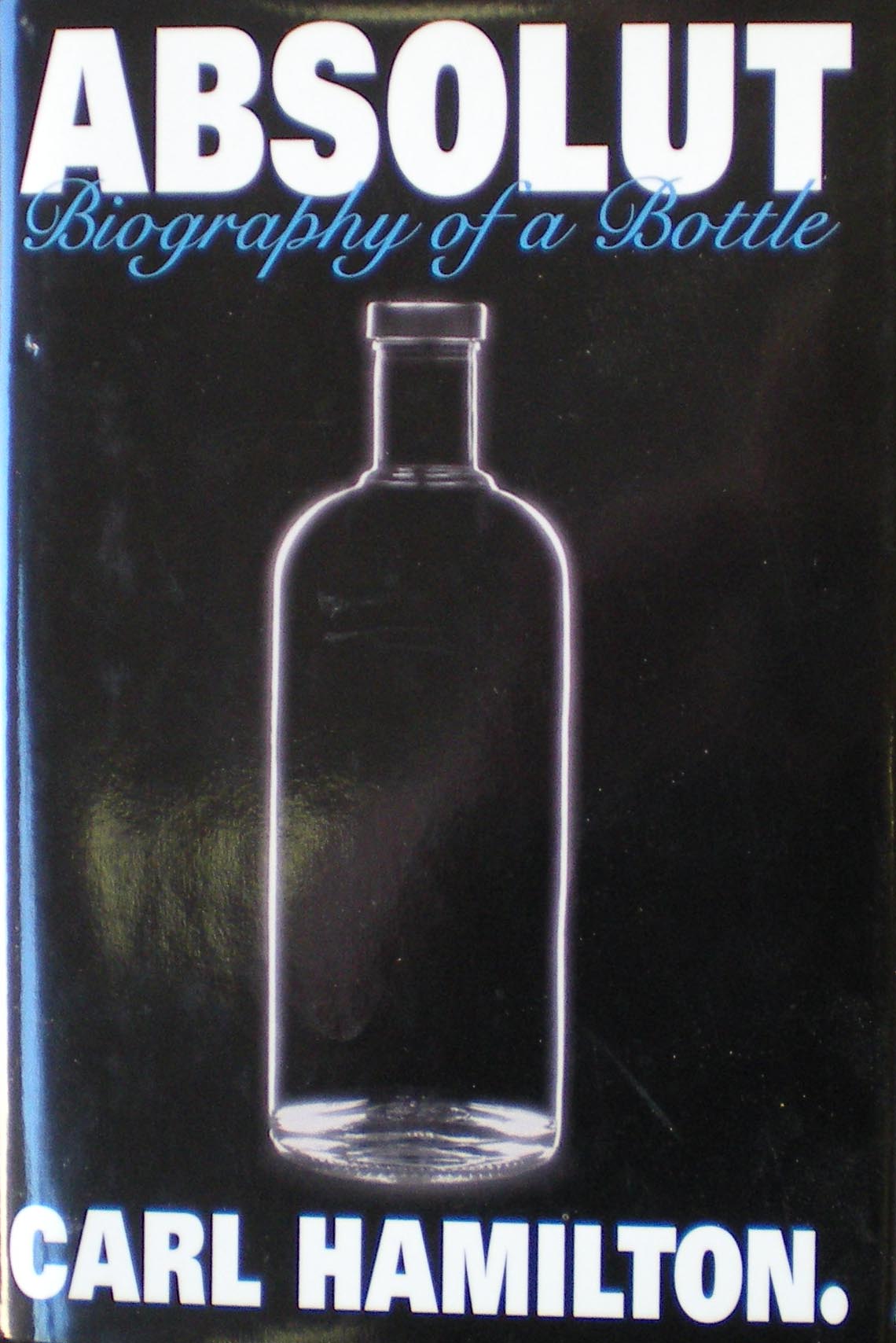 Absolut:  Biography Of A Bottle