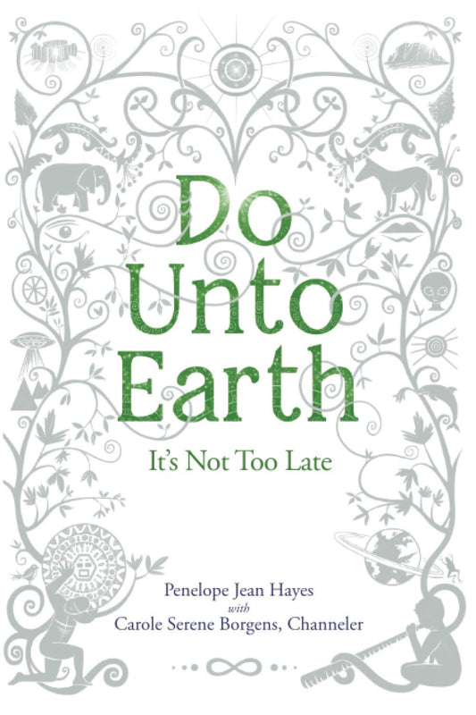 Do Unto Earth:  It's Not Too Late