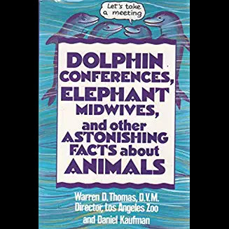 Dolphin Conferences, Elephant Midwives, And Other Astonishing