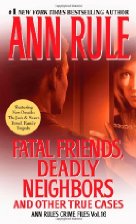 Fatal Friends, Deadly Neighbors And Other True Cases