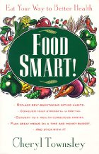 Food Smart!  Eat Your Way To Better Health