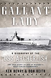 Gallant Lady:  A Biography Of The USS Archerfish