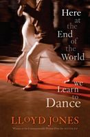 Here At The End Of The World We Learn To Dance