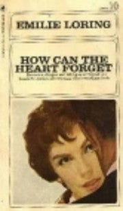 How Can The Heart Forget