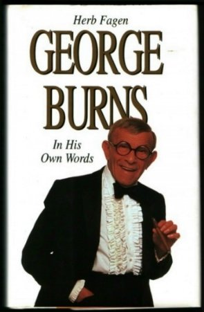 George Burns:  In His Own Words